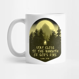 Stay close to the warmth of God’s fire Mug